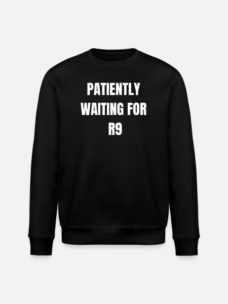 Patiently Waiting for R9 - Stanley/Stella ROLLER Unisex Organic Sweatshirt - black