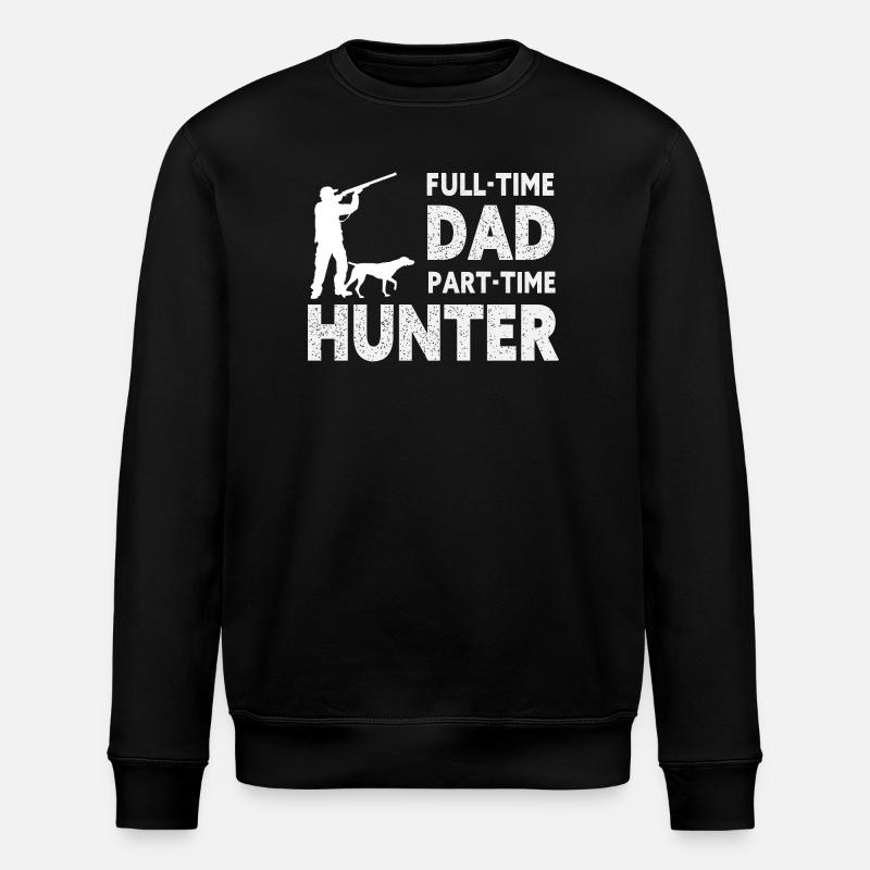 Full-Time Dad Part-Time Hunter – Dad Gift - Stanley/Stella ROLLER Unisex Organic Sweatshirt - black