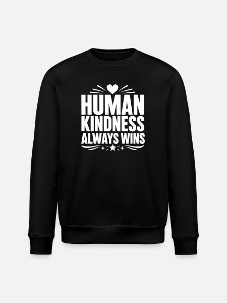 HUMAN KINDNESS ALWAYS WINS - Stanley/Stella ROLLER Unisex Organic Sweatshirt - black