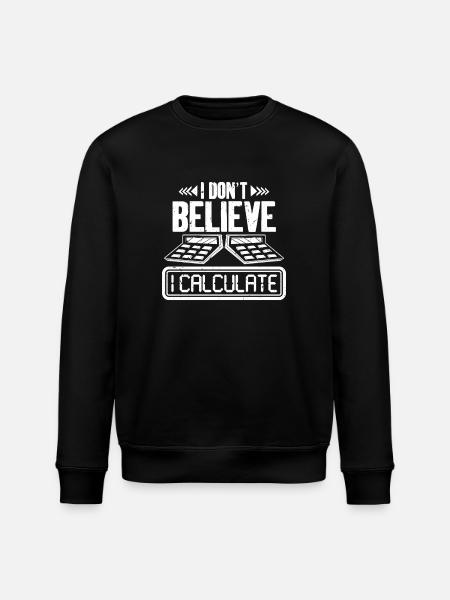 I don't believe I calculate - Stanley/Stella ROLLER Unisex Organic Sweatshirt - black