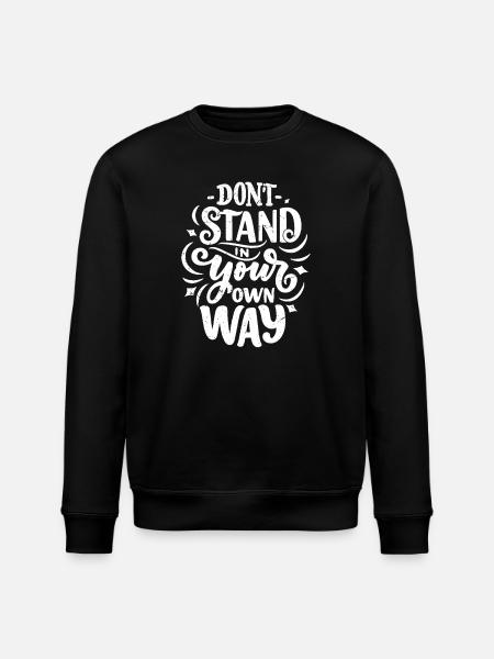 don't stand in your own way - Stanley/Stella ROLLER Unisex Organic Sweatshirt - black
