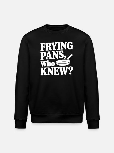 Frying Pans, Who Knew? - Stanley/Stella ROLLER Unisex Organic Sweatshirt - black