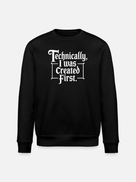 Technically I Was Created First - Stanley/Stella ROLLER Unisex Organic Sweatshirt - black