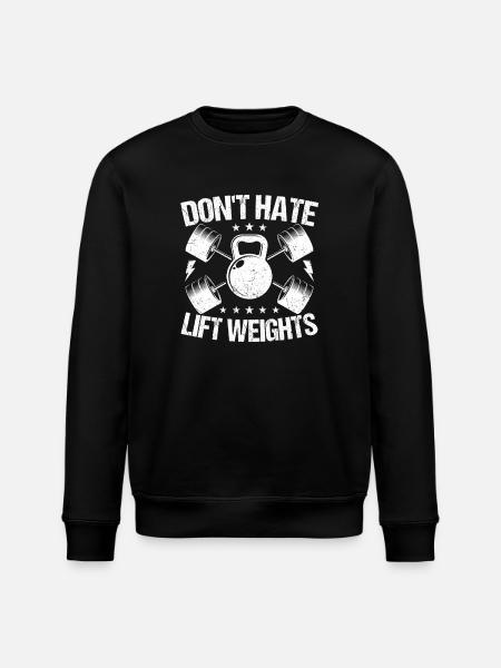 Powerlifting Bodybuilder Don´t Hate Lift Weights - Stanley/Stella Unisex Bio-Sweatshirt ROLLER - Schwarz
