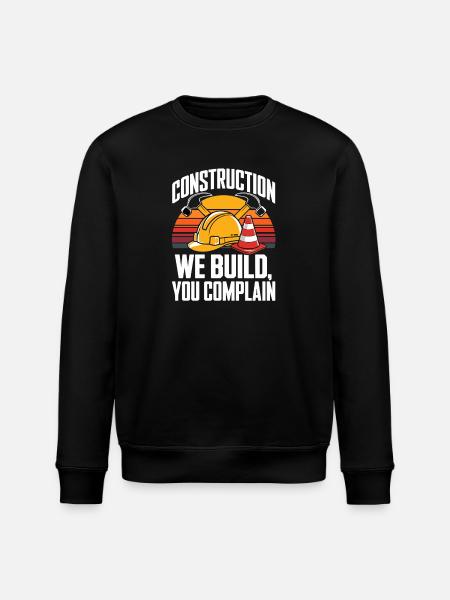 Construction We Build You Complain Baustelle - Stanley/Stella ROLLER Unisex Organic Sweatshirt - black