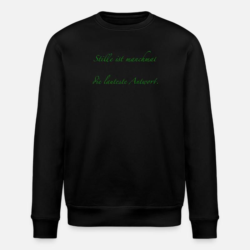 silence is sometimes the loudest response - Stanley/Stella ROLLER Unisex Organic Sweatshirt - black