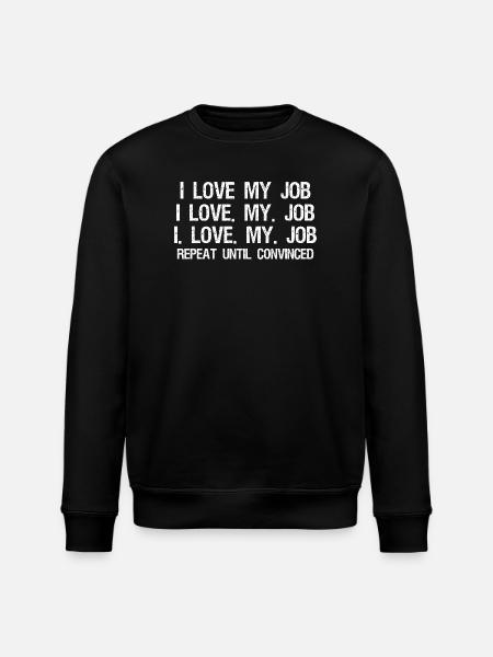 I Love My Job Repeat Until Convinced - Stanley/Stella ROLLER Unisex Organic Sweatshirt - black