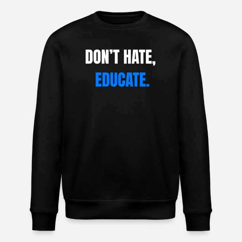Don't Hate Educate – Statement - Stanley/Stella Unisex Bio-Sweatshirt ROLLER - Schwarz