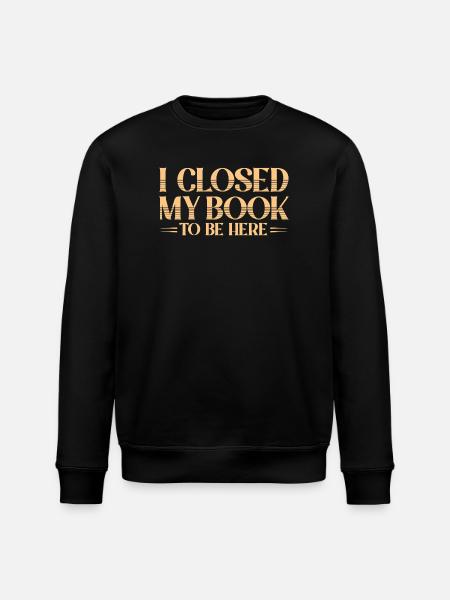 Book left to be here - Stanley/Stella ROLLER Unisex Organic Sweatshirt - black