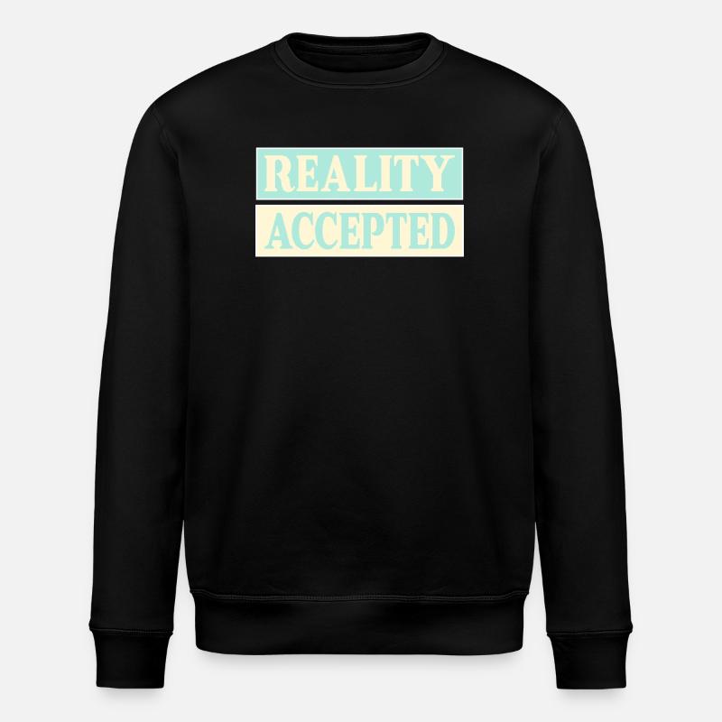 Reality Accepted - Stanley/Stella ROLLER Unisex Organic Sweatshirt - black