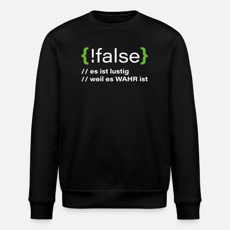 false - Funny programmer saying - Stanley/Stella ROLLER Unisex Organic Sweatshirt - black