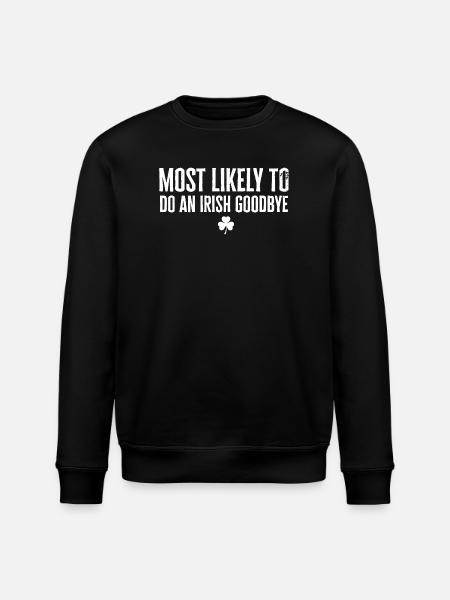 Most Likely to Irish Goodbye - Stanley/Stella ROLLER Unisex Organic Sweatshirt - black