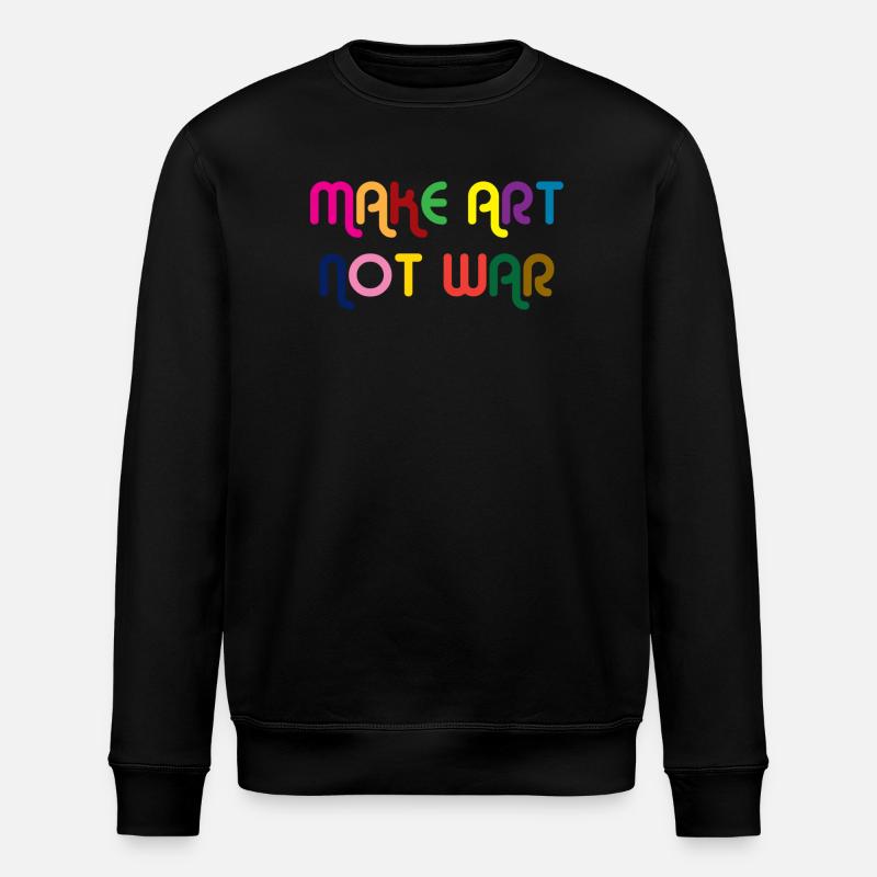 Make Art Not War - Stanley/Stella ROLLER Unisex Organic Sweatshirt - black