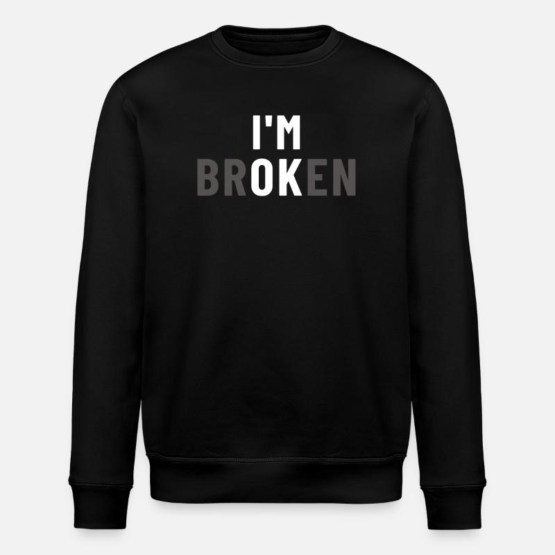 I am Broken I'm OK - Stanley/Stella Unisex Bio-Sweatshirt ROLLER - Schwarz