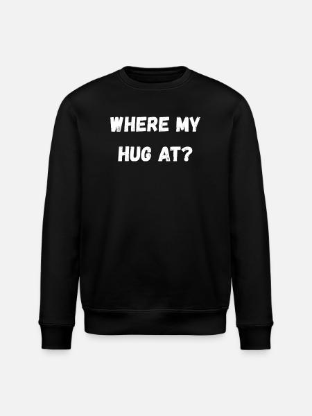 Where My Hug At - Stanley/Stella ROLLER Unisex Organic Sweatshirt - black