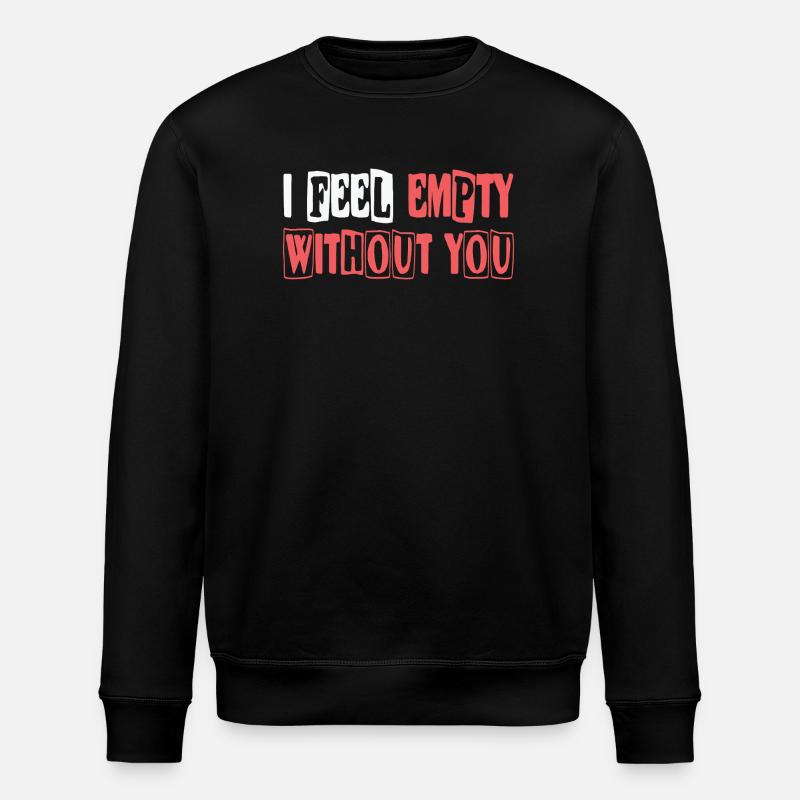 Feel empty without you - Stanley/Stella Unisex Bio-Sweatshirt ROLLER - Schwarz