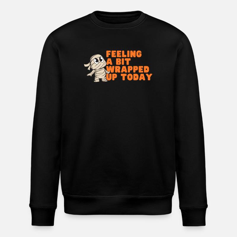 Wrapped Up Today Mummy Graphic Tee - Stanley/Stella ROLLER Unisex Organic Sweatshirt - black