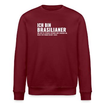 Ich bin Brasilianer - Humor mit Haltung - Stanley/Stella Unisex Bio-Sweatshirt ROLLER - Burgunderrot - Vorne - Nik (191cm)