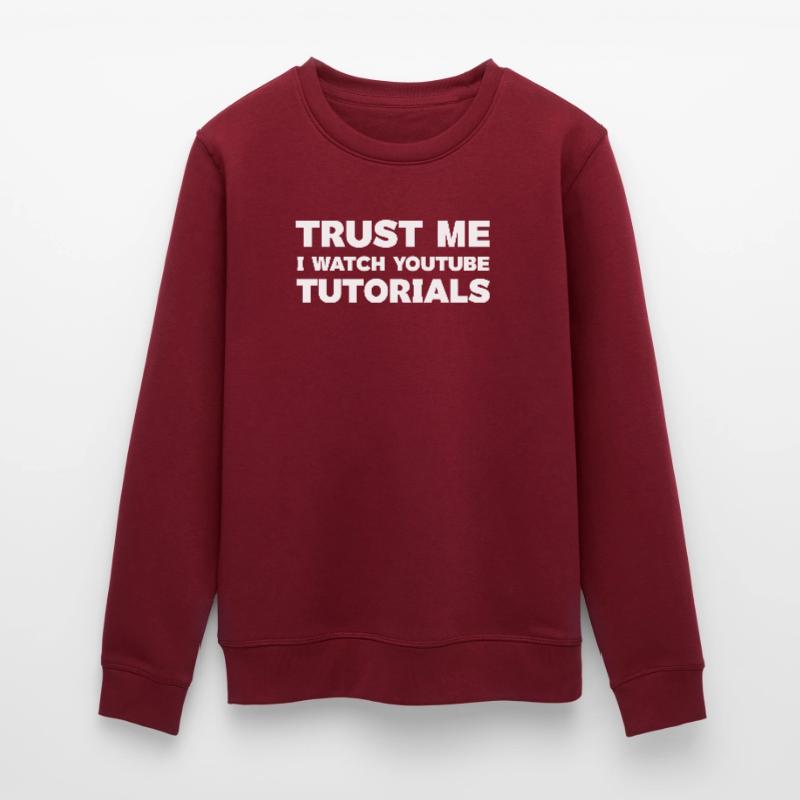 Glaub mir, ich schaue mir YouTube-Tutorials an Top Stanley/Stella Unisex Bio-Sweatshirt ROLLER