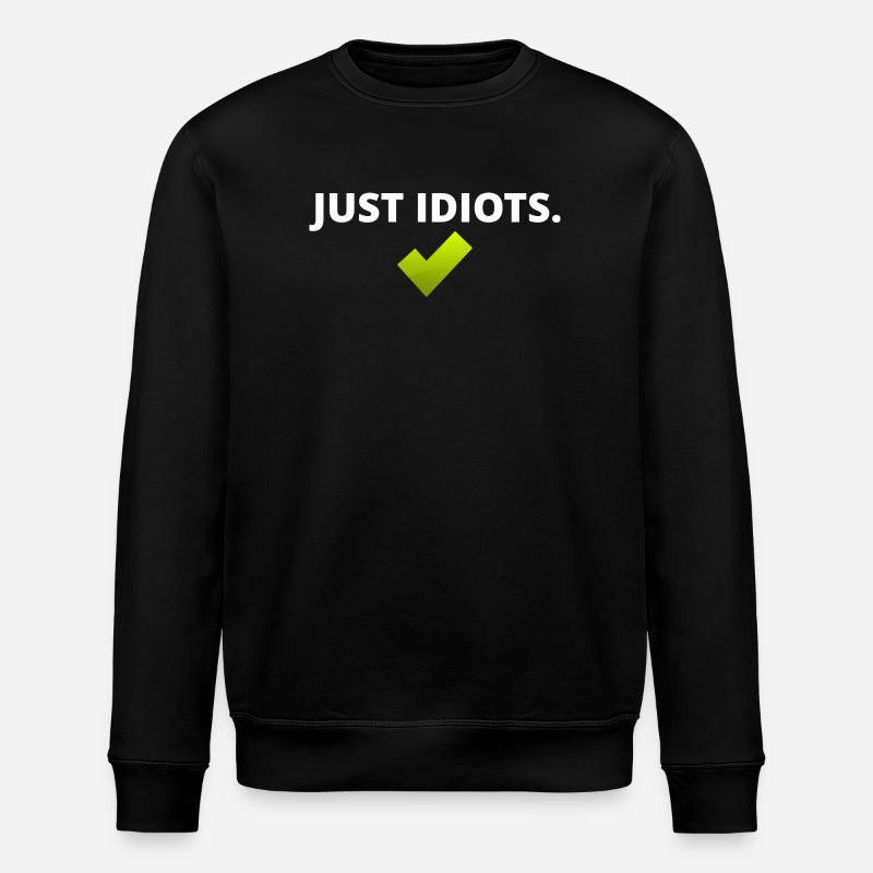 Juste des idiots - Sweat bio ROLLER Stanley/Stella Unisexe - noir