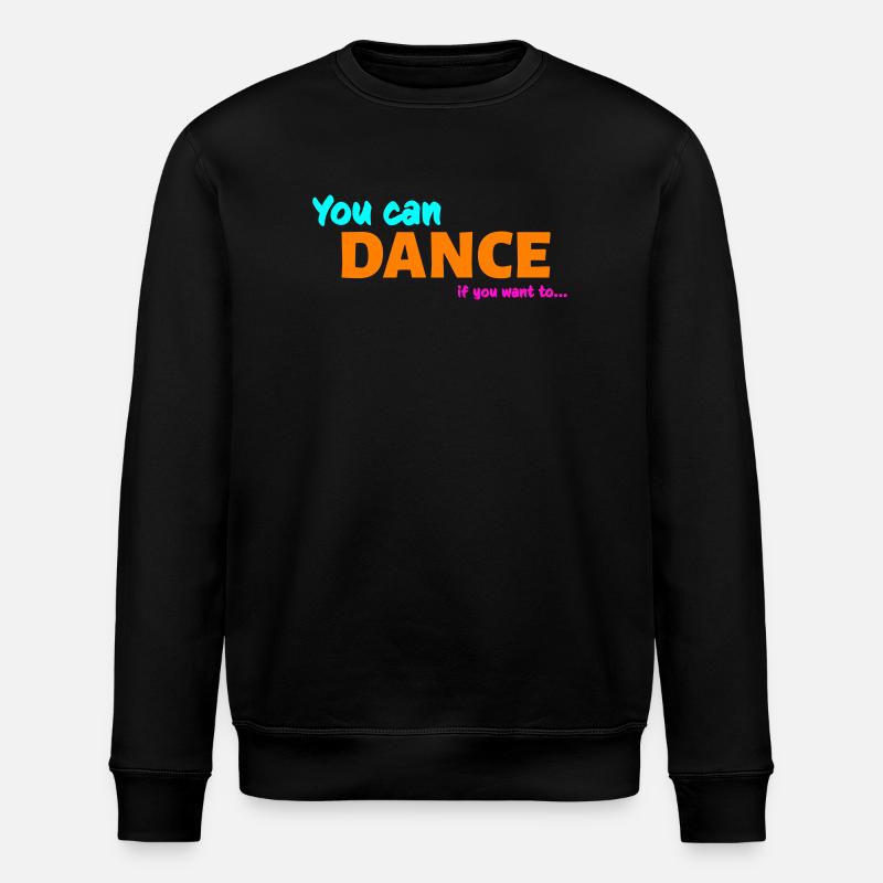 You can dance - Stanley/Stella ROLLER Unisex Organic Sweatshirt - black