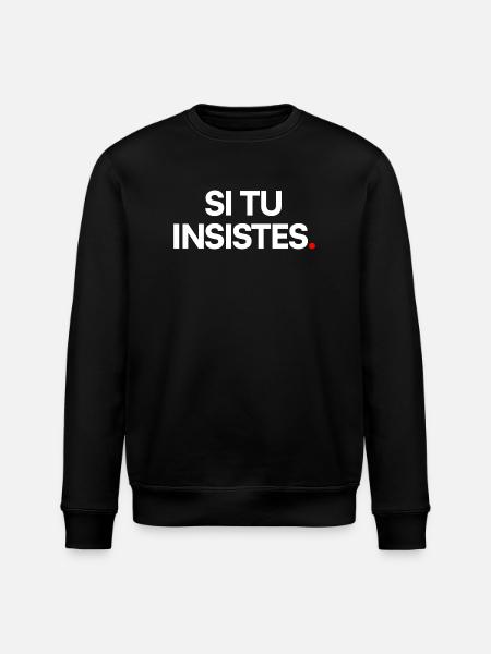 Si tu insistes - Sweat bio ROLLER Stanley/Stella Unisexe - noir