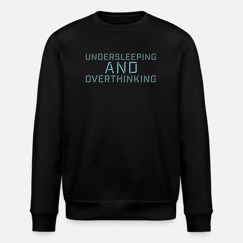 Undersleeping And Overthinking Lustig Müde Spruch - Stanley/Stella Unisex Bio-Sweatshirt ROLLER - Schwarz