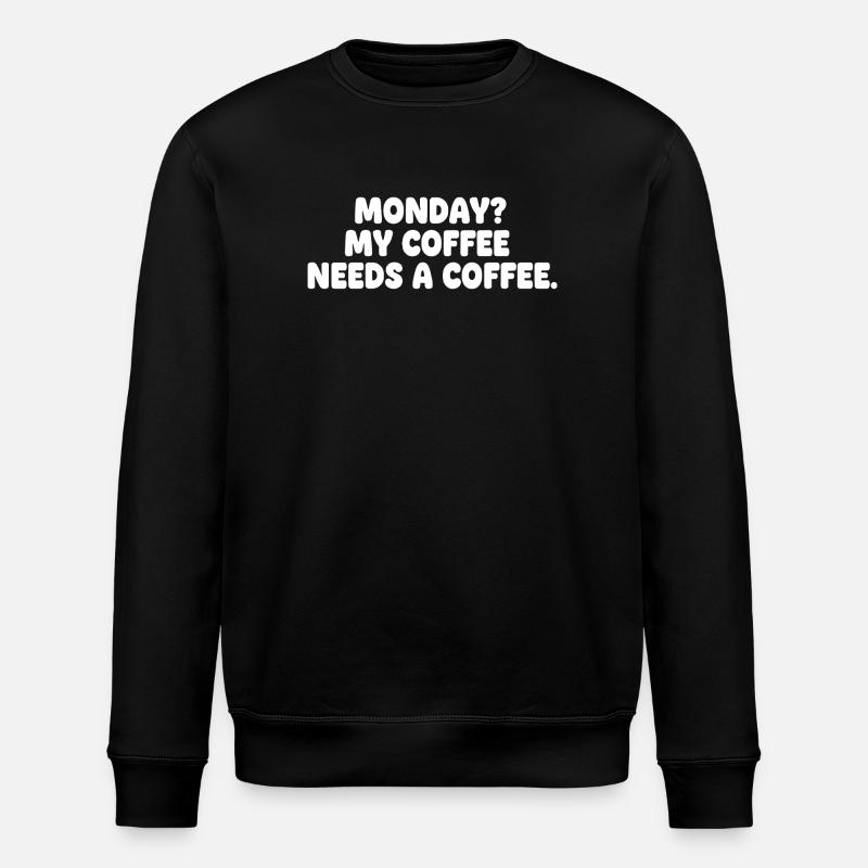 Monday: Coffee needs coffee - Stanley/Stella ROLLER Unisex Organic Sweatshirt - black