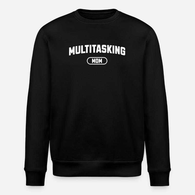 Multitasking Mom - Stanley/Stella ROLLER Unisex Organic Sweatshirt - black