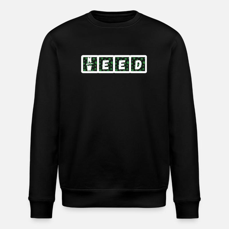 Need Weed - Stanley/Stella ROLLER Unisex Organic Sweatshirt - black