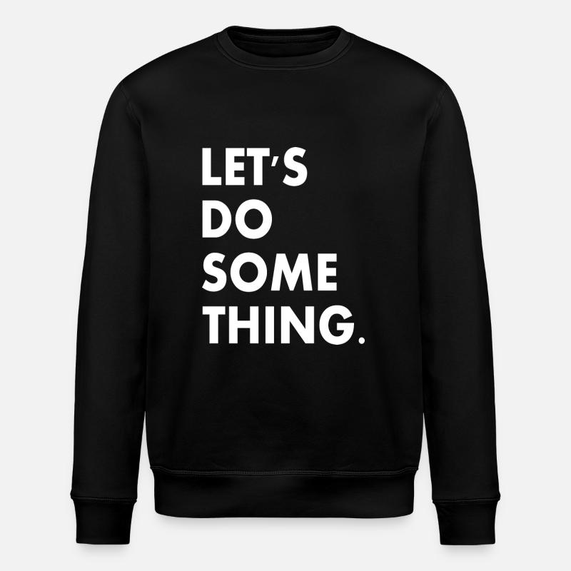 lets do something - Stanley/Stella Unisex Bio-Sweatshirt ROLLER - Schwarz