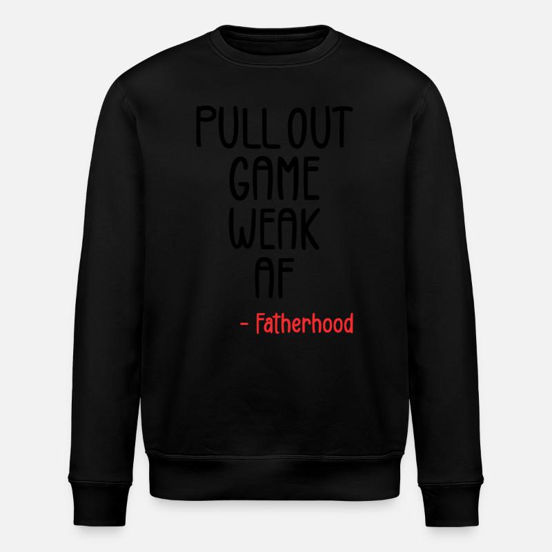Pull out game weak af - Stanley/Stella ROLLER Unisex Organic Sweatshirt - black