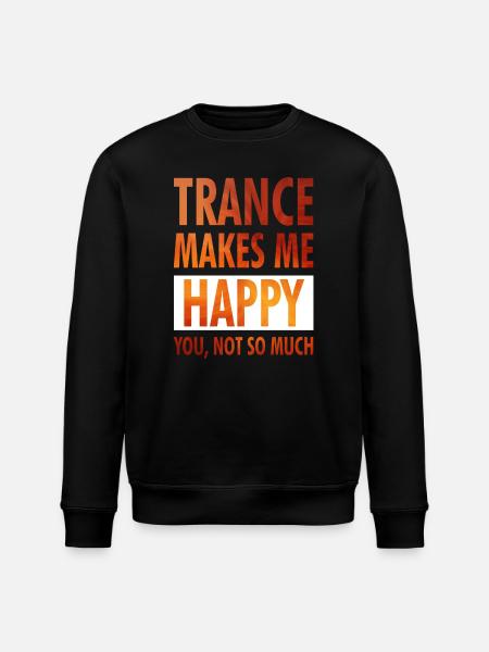 Trance Makes Me Happy - Positive Wear - Stanley/Stella ROLLER Unisex Organic Sweatshirt - black