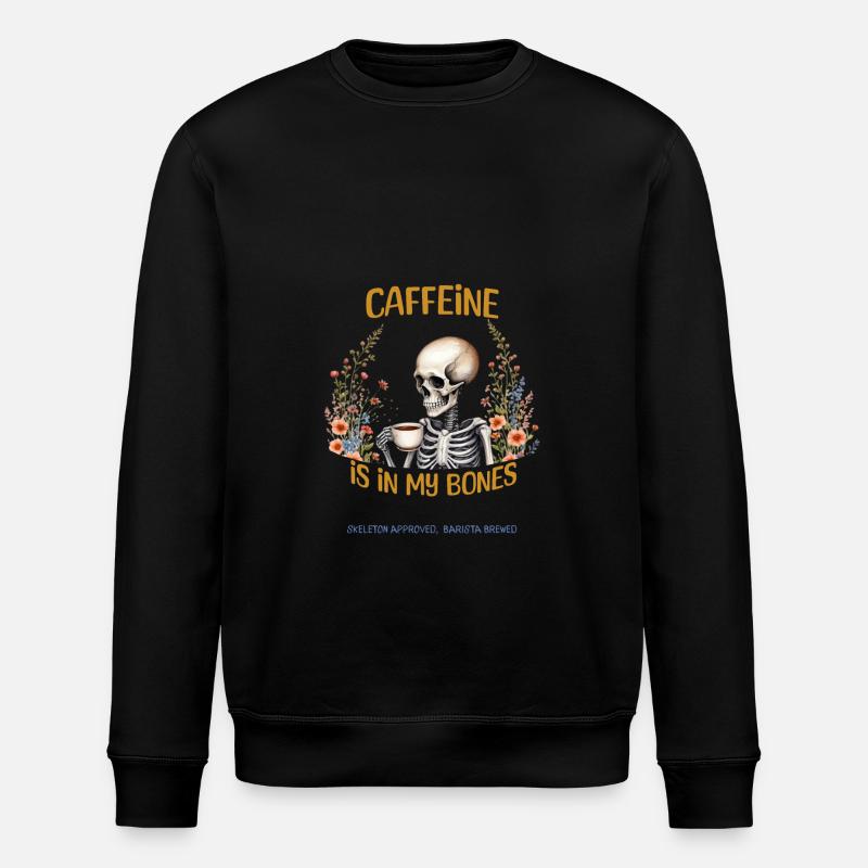 Caffeine is in my bones - Stanley/Stella ROLLER Unisex Organic Sweatshirt - black