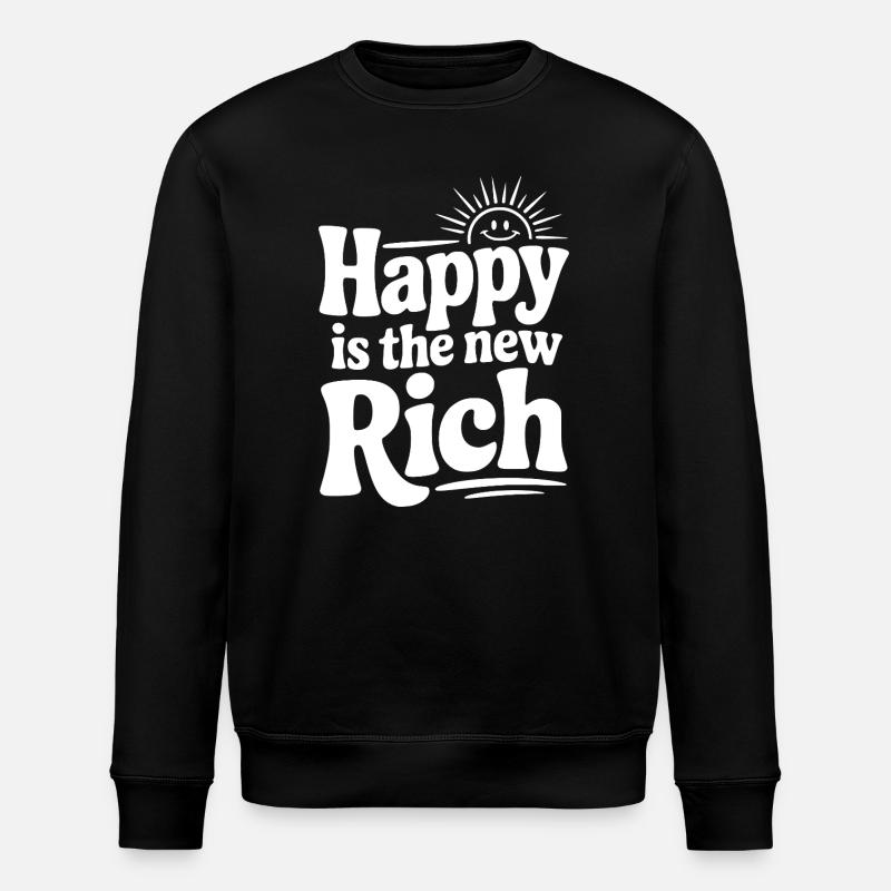 Happy is The New Rich - Stanley/Stella ROLLER Unisex Organic Sweatshirt - black