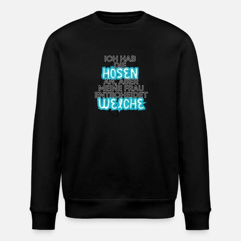 Wer hat die Hosen an - Stanley/Stella Unisex Bio-Sweatshirt ROLLER - Schwarz