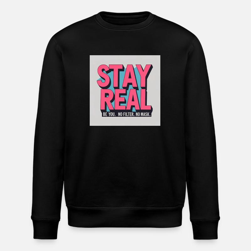 Stay Real - Stanley/Stella ROLLER Unisex Organic Sweatshirt - black