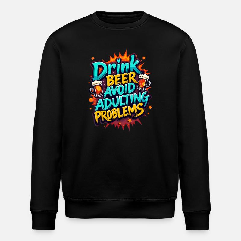 DRINK BEER, AVOID ADULTING PROBLEMS - Stanley/Stella ROLLER Unisex Organic Sweatshirt - black