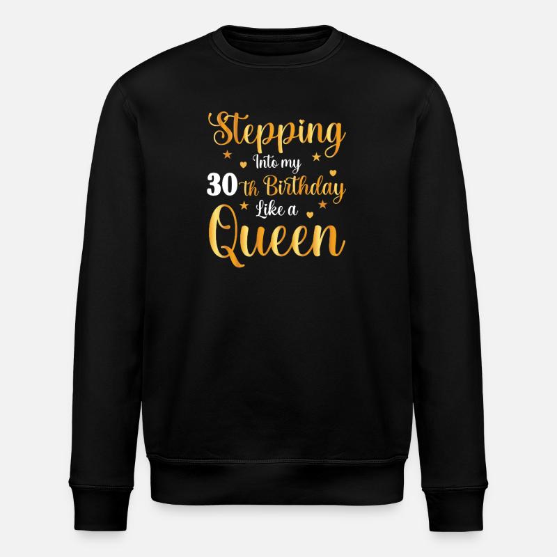 Stepping into 30 Like a Queen - Stanley/Stella ROLLER Unisex Organic Sweatshirt - black