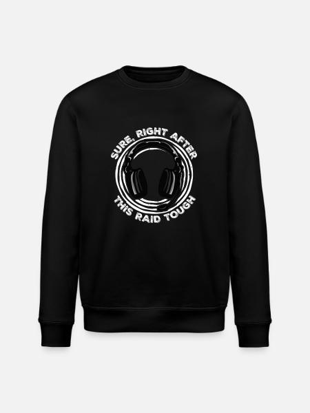 Sure Right After This Raid Though Funny Gamer - Stanley/Stella ROLLER Unisex Organic Sweatshirt - black