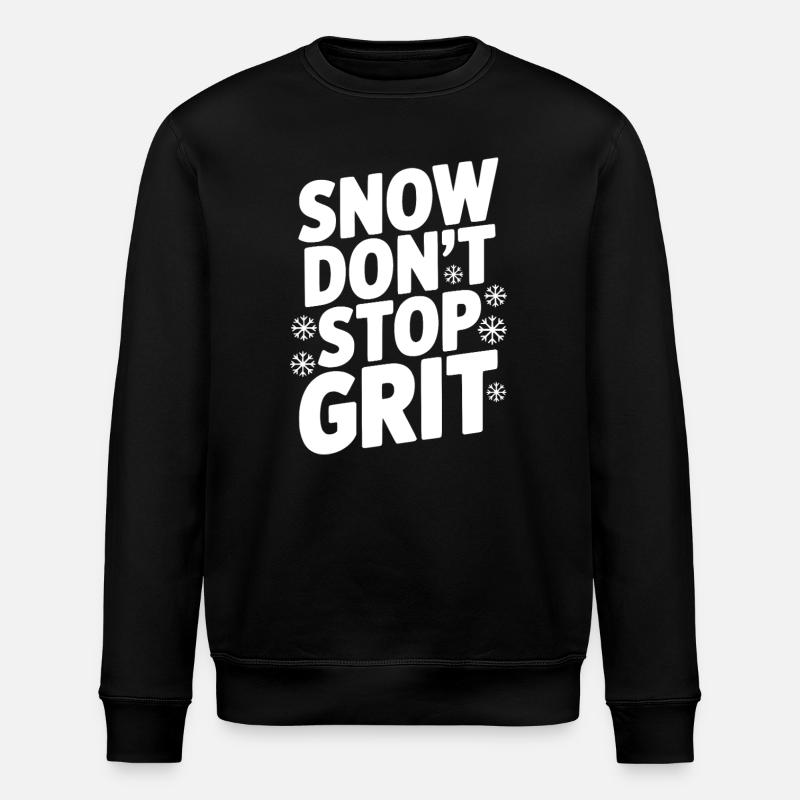 Snow Don’t Stop Grit - Stanley/Stella ROLLER Unisex Organic Sweatshirt - black