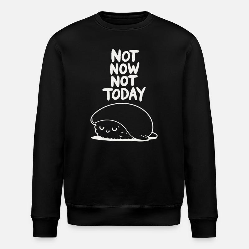Pas maintenant, pas aujourd’hui, paresseux - Sweat bio ROLLER Stanley/Stella Unisexe - noir