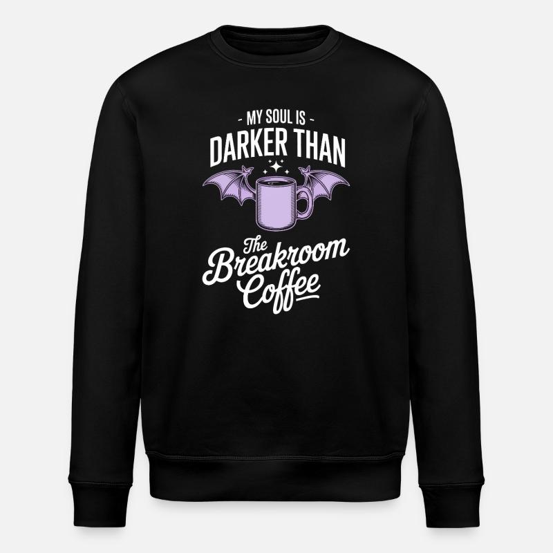 Darker Soul Breakroom Coffee Tee - Stanley/Stella ROLLER Unisex Organic Sweatshirt - black