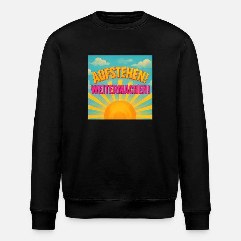 Aufstehen und Weitermachen - Stanley/Stella Unisex Bio-Sweatshirt ROLLER - Schwarz