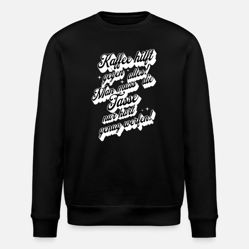 Kaffee hilft gegen alles , Kaffeetrinker - Stanley/Stella Unisex Bio-Sweatshirt ROLLER - Schwarz