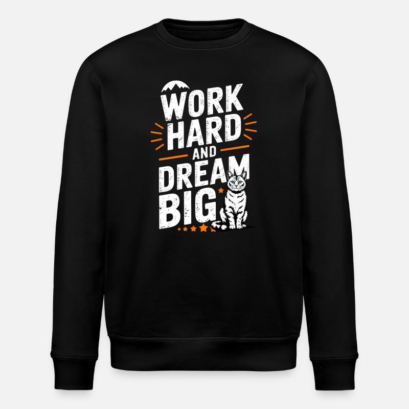 Work Hard Dream Big Cat Motivation Design - Stanley/Stella ROLLER Unisex Organic Sweatshirt - black