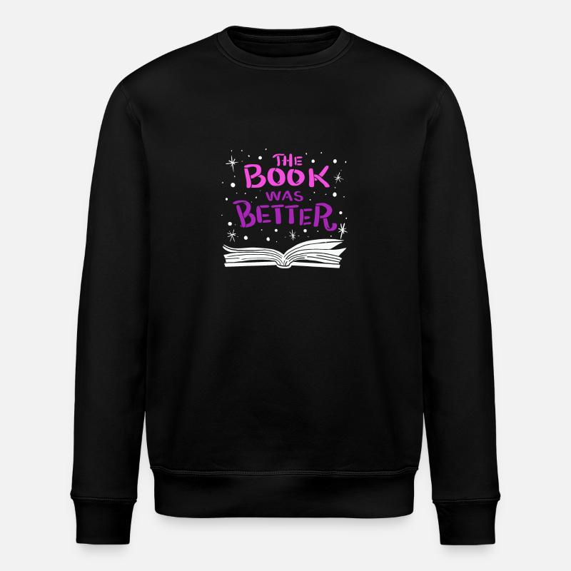 The Book was Better - Stanley/Stella ROLLER Unisex Organic Sweatshirt - black