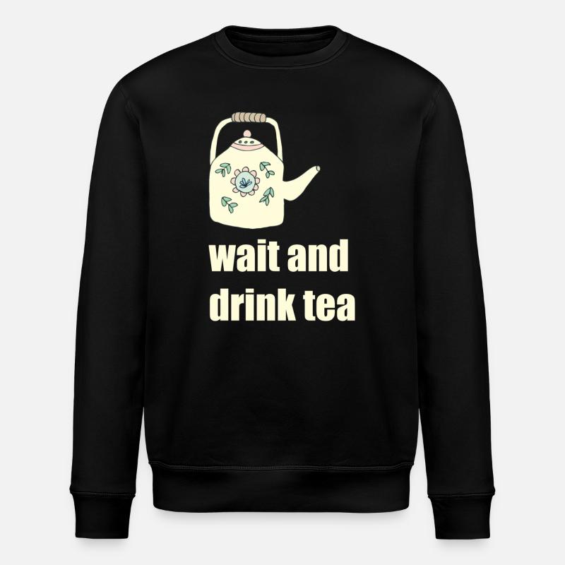 wait and drink tea - Stanley/Stella Unisex Bio-Sweatshirt ROLLER - Schwarz