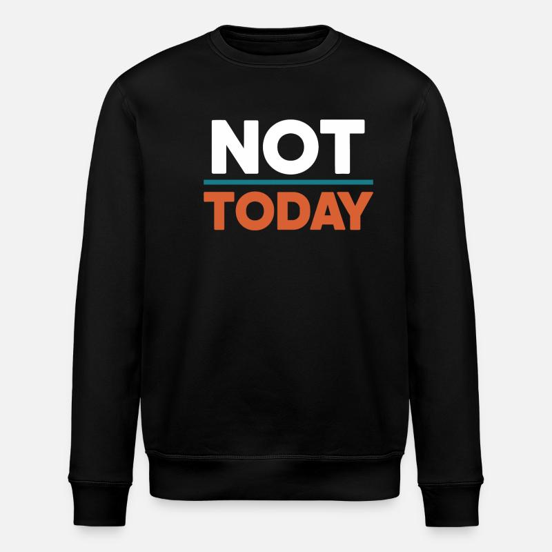 Not Today - Sweat bio ROLLER Stanley/Stella Unisexe - noir