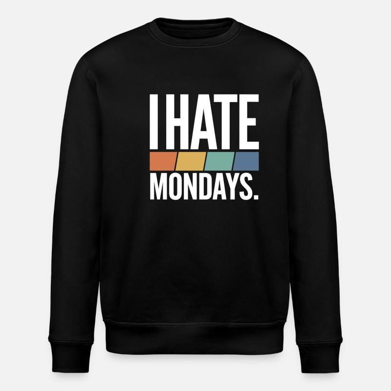 I Hate Mondays - Stanley/Stella ROLLER Unisex Organic Sweatshirt - black